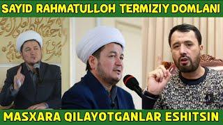 Sayid Rahmatulloh Termiziy domlani masxara qilayotganlar | Abror Muxtor Aliy @SOFISLOM