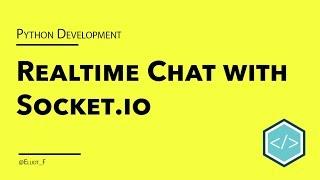 Creating a Realtime Chat Application with Python and Socket.IO