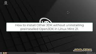 How to install Java JDK without removing Preinstalled OpenJDK in Linux Mint 21 - Unlink OpenJDK