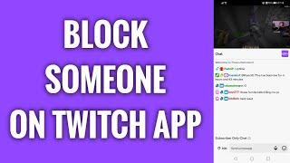 How To Block Someone On Twitch App In 2022