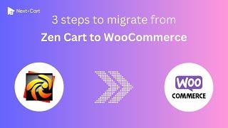 Migrate Zen Cart to WooCommerce in 3 simple steps