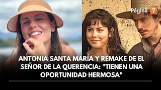 Antonia Santa María y remake de El Señor de la Querencia: "Tienen una oportunidad hermosa"