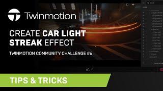 Behind-the-scenes of Twinmotion Challenge 6: create car light streak effect