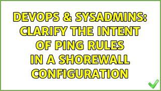 DevOps & SysAdmins: Clarify the intent of ping rules in a Shorewall configuration