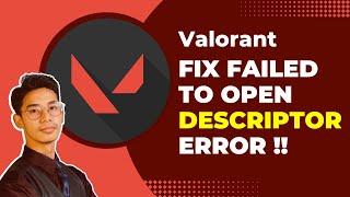 How To Fix Valorant Failed To Open Descriptor File Error !