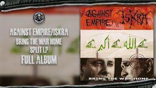 Against Empire/Iskra - Bring The War Home Split (Full Album)