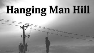 "Hanging Man Hill" Creepypasta