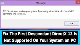 Fix The First Descendant DirectX 12 Is Not Supported On Your System on PC