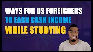 7 Ways For  Foreign Students To Earn Cash  While Studying | Ben Analyst