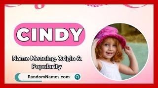 Cindy - Baby Girl Name Meaning, Origin & Popularity - RandomNames.com