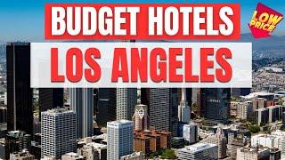 Best Budget Hotels in Los Angeles | Unbeatable Low Rates Await You Here!