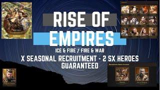 X Seasonal Recruitment - 2 SX Heroes Guaranteed - Rise of Empires Ice & Fire