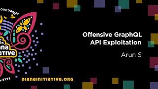 Diana Initiative 2020 - Arun S - Offensive GraphQL API Exploitation