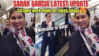 SARAH GARCIA LATEST UPDATE ||SARAGEE WORK MODE ON, SIPAG TALAGA || WELCOME TO QATAR️