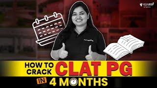 CLAT PG 2024: Strategy to Crack exam in just 4 Months | CLAT LLM 2024 Preparation