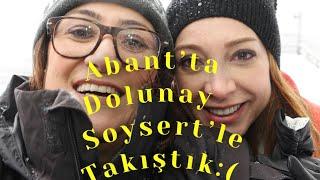 Dolunay Soysert’le Abant’ta takıştık!