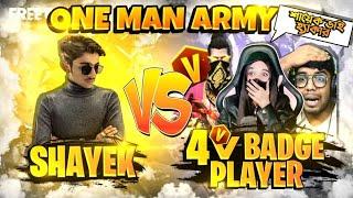 SHAYEK VS 4 V BADGE PRO PLAYERS  - ONE MAN ARMY  HACKER OR WOT ?  - Garena Free Fire