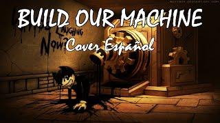 BUILD OUR MACHINE - Bendy And The Ink Machine l Cover Español l @dagames