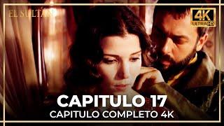 El Sultán | Capitulo 17 Completo (4K)