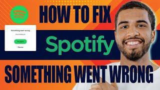 How to Fix Spotify Something Went Wrong Try Again Later (2024)