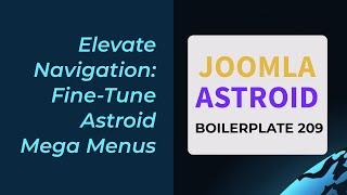 Elevate Joomla Navigation: Fine-Tuning the Astroid Mega Menu