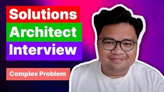 Solutions Architect Interview: "Solve a Complex Problem for a Customer"