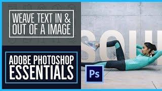 How to weave text in and out of an image - Photoshop CC Essentials [33/86]