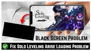 Fix Solo Leveling arise Loading Problem || Solo Leveling Stuck On Black Screen