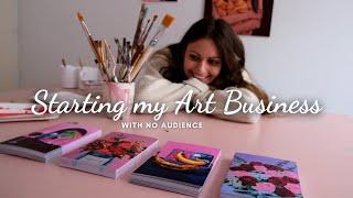 How I Started My Art Business with Zero Audience