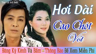 NGUYỄN KHA, CẨM TIÊN Cao Chót Vót - 18 Trích Đoạn Tân Cổ Để Đời Được Nhiều Người Nghe Nhất