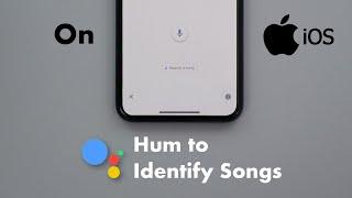 Google Assistant Hum To Search Song On iPhone - Identify Songs By Humming, Whistling or Singing.