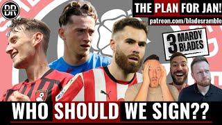 WHO SHOULD SHEFFIELD UNITED SIGN?? | 3 MARDY BLADES | THE PLAN FOR JAN