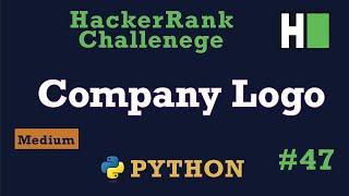 47. Company Logo: Hackerrank | Python Solution Explained