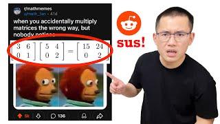 This looks sus! Is the multiplication of matrices this easy? (Reddit r/mathmemes)