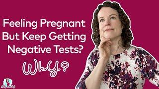 I am Feeling Pregnancy Symptoms but all Tests are Negative