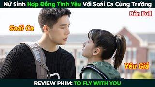 [Review Phim] Nữ Sinh Hợp Đồng Tình Yêu Với Soái Ca Cùng Trường | Tóm Tắt Phim Ngôn Tình Hay