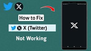 How to Fix X (Twitter) Not Working