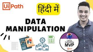  32. [Hindi] : Data Manipulation in UiPath | String and Data Table Manipulation Activities|  हिन्दी