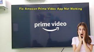How to Fix Amazon Prime Video Not Working and Stuck at Loading Problem in Smart TV