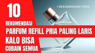 10 REKOMENDASI PARFUM REFILL PRIA TERLARIS | Parfum Berkualitas | Parfum Refill Pria Terbaik 2022