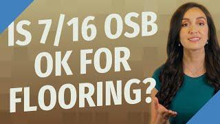 Is 7/16 OSB OK for flooring?
