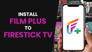 How to PROPERLY Install FilmPlus to FireStick TV (2024)