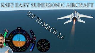 EASIEST Supersonic Aircraft (Mach 2.6!) [Kerbal Space Programme 2]