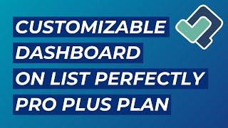 Customizable Dashboard on List Perfectly Pro Plus Plan