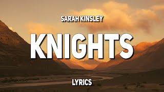 Sarah Kinsley - Knights (Lyrics)