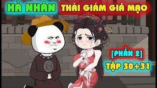 HÀ NHÂN XUYÊN KHÔNG LÀM TIỂU THÁI GIÁM - TẬP 30+31