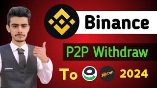 Binance Withdraw to Easypaisa Account 2023 | Binance P2P USD Withdraw to Easypaisa