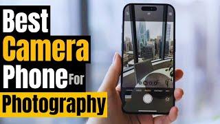 Best Camera Phones for Photography in 2025: Who Is The NEW #1?