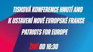 Tisková konference hnutí ANO k ustavení nové evropské frakce Patriots for Europe 