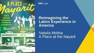 Reimagining the Latinx Experience in America | Natalia Molina, A Place at the Nayarit